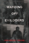 Warding Off Evildoers By Joan Arehart-Treichel Cover Image