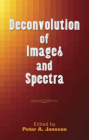 Deconvolution of Images and Spectra: Second Edition (Dover Books on Engineering) By Peter A. Jansson (Editor) Cover Image