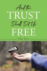 And the Trust Shall Set Us Free Cover Image