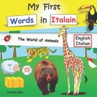 My First Words in Italian: Amazing Fun with Animals Bilingual English-Italian book for children +100 Italian words to learn By Maher Ben Cover Image