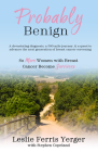 Probably Benign: A Devastating Diagnosis, a 500-Mile Journey, and a Quest to Advance the Next Generation of Breast Cancer Screening By Leslie Ferris Yerger, Stephen Copeland (Joint Author) Cover Image
