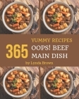 Oops! 365 Yummy Beef Main Dish Recipes: Start a New Cooking Chapter with Yummy Beef Main Dish Cookbook! By Lynda Brown Cover Image