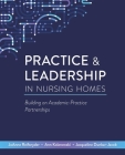 Practice & Leadership in Nursing Homes: Building on Academic-Practice Partnerships By Joanne Reifsnyder, Ann Kolanowski, Jacqueline Dunbar-Jacob (Editor) Cover Image
