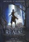 The Severed Realm By Michael G. Manning Cover Image