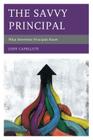 The Savvy Principal: What Streetwise Principals Know By Jody Capelluti Cover Image
