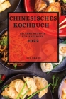 Chinesisches Kochbuch 2022: Leckere Rezepte Für Anfänger Cover Image