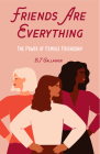 Friends Are Everything: The Life-Changing Power of Female Friendship (Friendship Quotes, Empowerment, Inspirational Quotes) (Birthday Gift for Cover Image