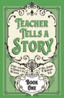Teacher Tells a Story: Book One By Jerome D. Hannan Cover Image