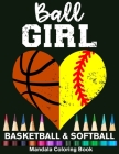 Ball Girl Softball And Basketball Mandala Coloring Book: Funny Softball Girl And Basketball Girl Heart Mandala Coloring Book Cover Image