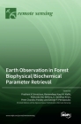 Earth Observation in Forest Biophysical/Biochemical Parameter Retrieval By Prashant K. Srivastava (Guest Editor), Ramandeep Kaur M. Malhi (Guest Editor), Mukunda Dev Behera (Guest Editor) Cover Image