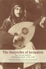 The Storyteller of Jerusalem: The Life and Times of Wasif Jawhariyyeh, 1904-1948 By Wasif Jawhariyyeh, Issam Nassar (Editor), Nada Elzeer (Translated by), Rachel Beckles Willson (Introduction by) Cover Image