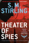 Theater of Spies (A Novel of an Alternate World War #2) By S. M. Stirling Cover Image