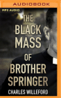 The Black Mass of Brother Springer By Charles Willeford, Kevin R. Free (Read by) Cover Image