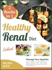 The Healthy Renal Diet Cookbook [2 BOOKS IN 1]: Manage Your Appetite and Kill Diabetes Tasting Hundreds of Healthy Recipes. Raise Body Energy, Balance Cover Image