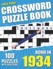 You Were Born In 1934: Crossword Puzzle Book: Large Print Challenging Brain Exercise With Puzzle Game for All Puzzle Lover With Solutions Cover Image