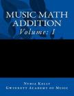 Music Math: Addition By Nydia Kelly Cover Image