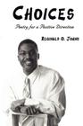 Choices: Poetry for a Positive Direction By Reginald O. Johns Cover Image