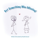 But Something Was Missing By Paulette a. Koosed Cover Image
