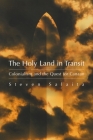 The Holy Land in Transit: Colonialism and the Quest for Canaan (Middle East Studies Beyond Dominant Paradigms) By Steven Salaita Cover Image