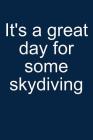 Great Day for Skydiving: Notebook for Skydiver Skydiver Parachute Parachutist Parachuting 6x9 in Dotted By Sebastian Skymaster Cover Image