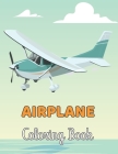 Airplane Coloring Book: Amazing Coloring Books Airplane for Kids ages 4-8 with 50+ Beautiful Coloring Pages of Airplanes.Volume-1 By Clifford Helm Cover Image