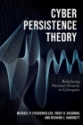 Cyber Persistence Theory: Redefining National Security in Cyberspace (Bridging the Gap) By Michael P. Fischerkeller, Emily O. Goldman, Richard J. Harknett Cover Image