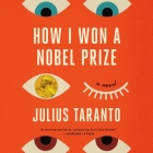How I Won a Nobel Prize By Julius Taranto, Lauren Fortgang (Read by) Cover Image