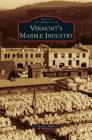 Vermont's Marble Industry By Catherine Miglorie Cover Image