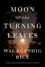 Moon Of The Turning Leaves: A Novel By Waubgeshig Rice Cover Image