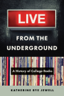 Live from the Underground: A History of College Radio Cover Image