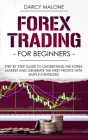 Forex Trading for Beginners: Step by Step Guide to Understand the Forex Market and Generate the First Profits with Simple Strategies Cover Image
