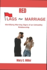 Red Flags for Marriage: Identifying Warning Signs of an Unhealthy Relationship By Mary C. Miller Cover Image