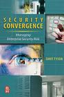 Security Convergence: Managing Enterprise Security Risk By Dave Tyson Cover Image