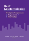 Deaf Epistemologies: Multiple Perspectives on the Acquisition of Knowledge By Peter V. Paul (Editor), Donald F. Moores (Editor) Cover Image