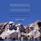 Monumental Controversies: Mount Rushmore, Four Presidents, and the Quest for National Unity By Harriet F. Senie, Ann Richardson (Read by) Cover Image