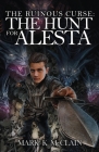 The Ruinous Curse: The Hunt for Alesta By Mark K. McClain Cover Image