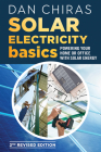 Solar Electricity Basics - Revised and Updated 2nd Edition: Powering Your Home or Office with Solar Energy By Dan Chiras Cover Image