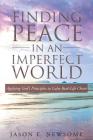 Finding Peace In An Imperfect World: Applying God's Principles to Calm Real-Life Chaos By Jason E. Newsome Cover Image