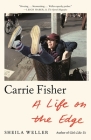Carrie Fisher: A Life on the Edge By Sheila Weller Cover Image