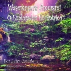 Wasemusara Amurupi (O Explorador Excêntrico): yepe Kaaete Marãduwa (Um conto de selva) By Jessy Carlisle, Aundre Dupree Lee Mills (Illustrator), Julian Axel (Translator) Cover Image