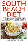 South Beach Diet: The Quickest, Safest, and Easiest Way To Lose Weight By Meredith Price Cover Image