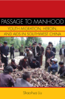 Passage to Manhood: Youth Migration, Heroin, and AIDS in Southwest China (Studies of the Weatherhead East Asian Institute) By Shao-Hua Liu Cover Image