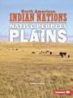 Native Peoples of the Plains (North American Indian Nations) By Linda Lowery Cover Image