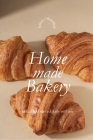 Fresh Homemade Bakes: The Complete Baking Guide to Start Baking at Home. Simple Recipes Done Under 20-30 minutes at Most By James Oluwaleye Cover Image