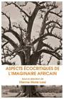 Aspects Ecocritiques de L Imaginaire Africain By Etienne-Marie Lassi (Editor) Cover Image