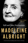 Hell and Other Destinations: A 21st-Century Memoir By Madeleine Albright Cover Image
