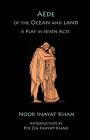 Aede of the Ocean and Land: A Play in Seven Acts By Noor Inayat Khan Cover Image