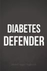 Blood Sugar Logbook: DIABETES DEFENDER 2 Year Blood Sugar Trackers for Diabetics - Funny Daily Glucose Logbook for Men (Breakfast, Lunch, D Cover Image