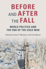 Before and After the Fall: World Politics and the End of the Cold War By Nuno P. Monteiro (Editor), Fritz Bartel (Editor) Cover Image