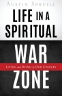 Life in a Spiritual War Zone: Living and Dying by Our Choices Cover Image